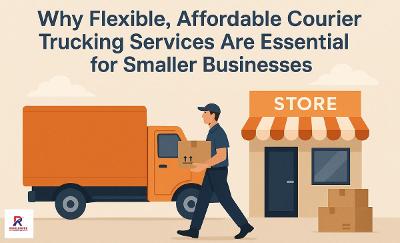 Why Flexible, Affordable Courier Trucking Services Are Crucial for Small Businesses